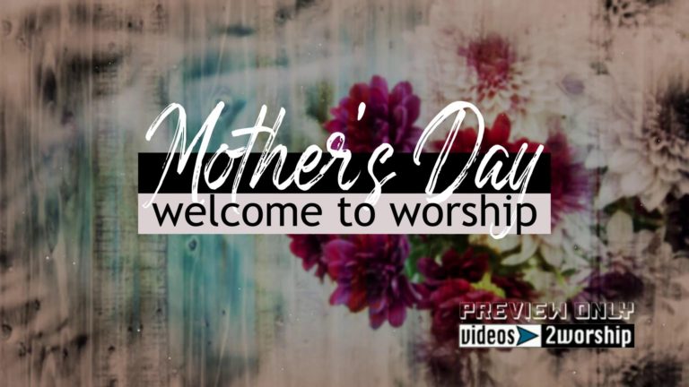 Mother’s Day Welcome To Worship Motion | Videos2Worship