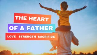 Read more about the article The Heart Of A Father Inspirational Video