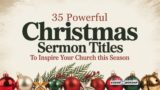35 Powerful Christmas Sermon Titles