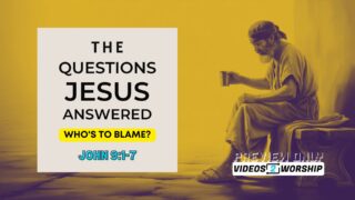 Read more about the article Who’s to Blame? – Questions Jesus Answered Sermon