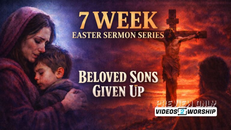 Read more about the article Beloved Sons Given Up | 7 Week EASTER Sermon Series
