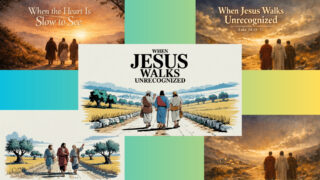 Read more about the article Emmaus Road Sermon Graphics – When Jesus Walks Unrecognized Luke 24:13-35